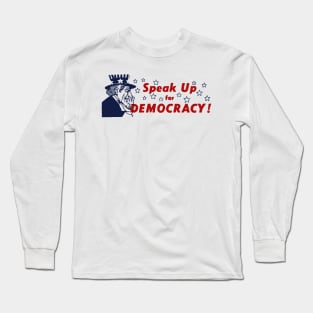 Speak Up For Democracy Long Sleeve T-Shirt